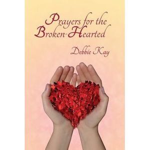 Prayers for the Broken-Hearted -- Debbie Kay